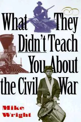 What They Didn't Teach You About the Civil War (What They Didn't Teach You (Paperback))