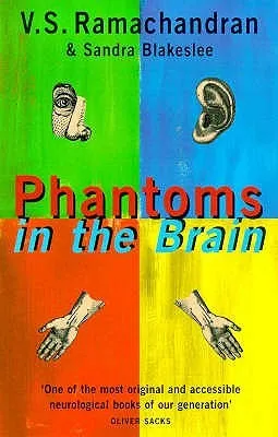 Phantoms in the Brain: Human Nature and the Architecture of the Mind