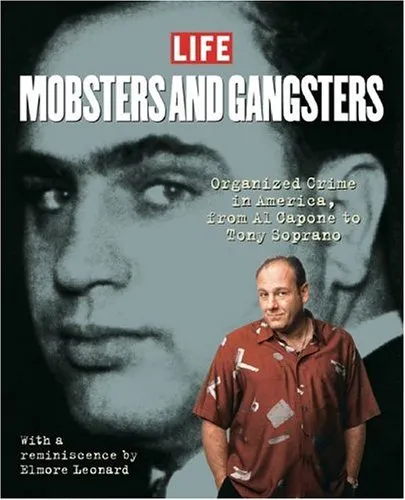 Mobsters and Gangsters: Organized Crime in America: From All Capone to Tony Soprano