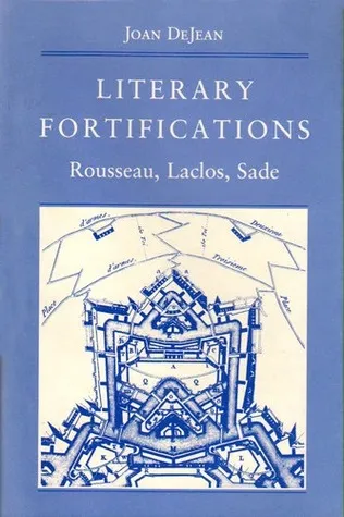 Literary Fortifications: Rousseau, Laclos, Sade