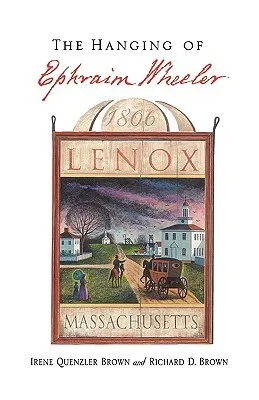 The Hanging of Ephraim Wheeler: A Story of Rape, Incest, and Justice in Early America