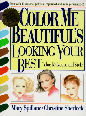 Color Me Beautiful's Looking Your Best: Color, Makeup and Style