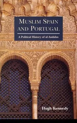 Muslim Spain and Portugal: A Political History of Al-Andalus