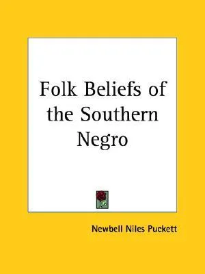 Folk Beliefs of the Southern Negro