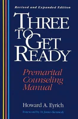 Three to Get Ready: Premarital Counseling Manual