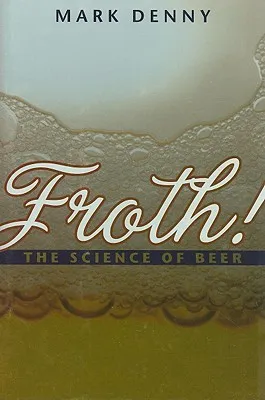 Froth!: The Science of Beer