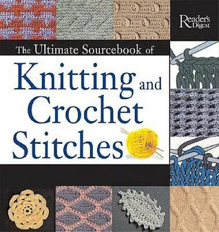 The Ultimate Sourcebook of Knitting and Crochet Stitches