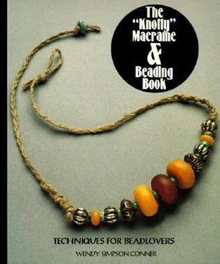 The "Knotty" Macrame & Beading Book