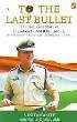 To The Last Bullet - The Inspiring Story Of A Braveheart - Ashok Kamte