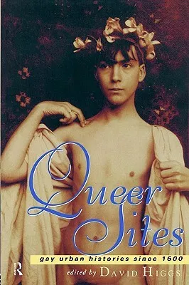 Queer Sites Gay Urban History Since 1600