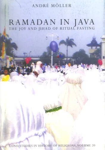 Ramadan In Java: The Joy & Jihad Of Ritual Fasting (Lund Studies In History Of Religions)