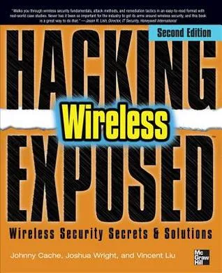 Hacking Exposed Wireless: Wireless Security Secrets & Solutions