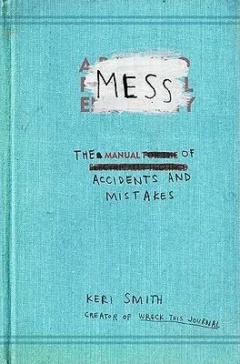 Mess: The Manual of Accidents and Mistakes