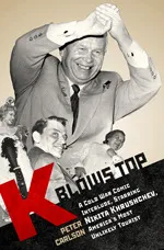 K Blows Top: A Cold War Comic Interlude Starring Nikita Khrushchev, America's Most Unlikely Tourist