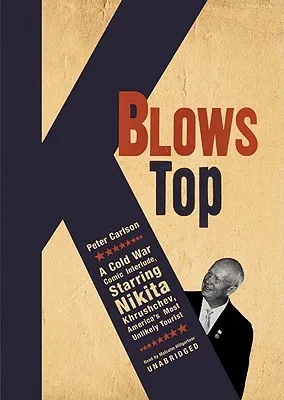 K Blows Top: A Cold War Comic Interlude Starring Nikita Khrushchev, America