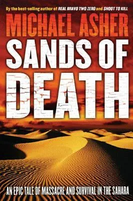 Sands of Death: Betrayal, Massacre and Survival Deep in the Sahara