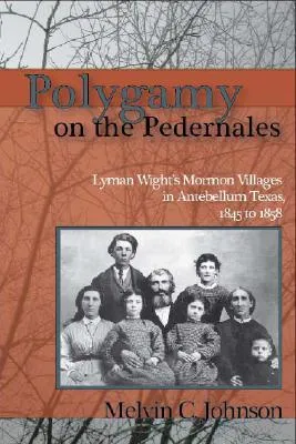 Polygamy on the Pedernales: Lyman Wight