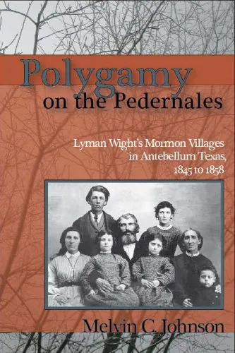 Polygamy on the Pedernales: Lyman Wight's Mormon Village in Antebellum Texas