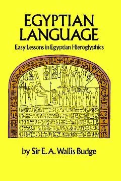 Egyptian Language: Easy Lessons in Egyptian Hieroglyphics