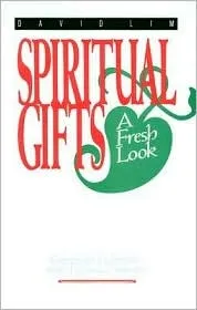 Spiritual Gifts: A Fresh Look