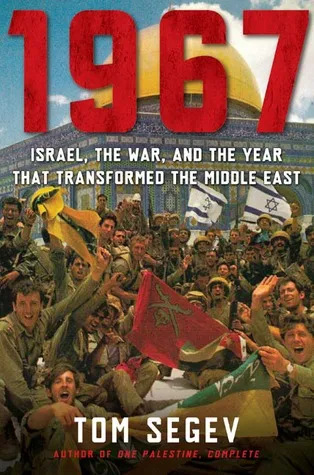 1967: Israel, the War, and the Year that Transformed the Middle East