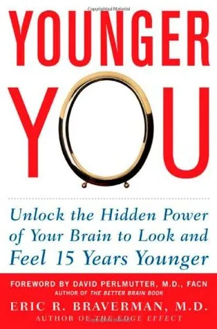 Younger You: Unlock the Hidden Power of Your Brain to Look and Feel 15 Years Younger