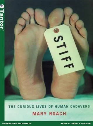 Stiff: The Curious Lives of Human Cadavers