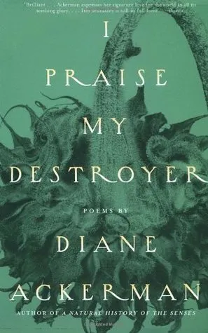 I Praise My Destroyer: Poems