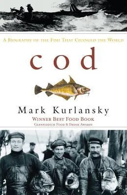 Cod: A Biography of the Fish that Changed the World