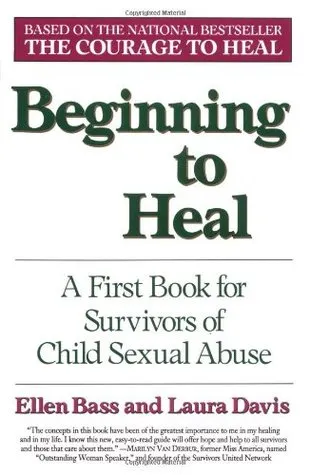 Beginning to Heal: First Steps for Women Survivors of Child Sexual Abuse