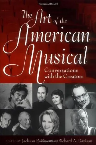 The Art of the American Musical: Conversations With the Creators