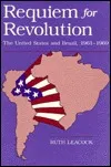 Requiem for Revolution: The United States and Brazil, 1961-1969