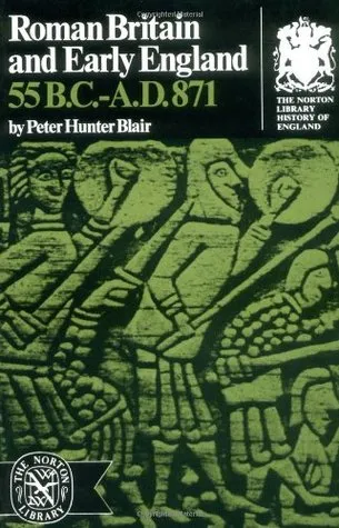 Roman Britain and Early England: 55 B.C.-A.D. 871