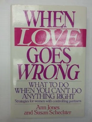 When Love Goes Wrong: What to Do When You Can't Do Anything Right