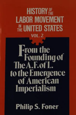 History of the Labor Movement in the US 2: From the Founding of the AFL to the Emergence of American Imperialism