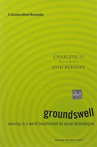 Groundswell: Winning in a World Transformed by Social Technologies