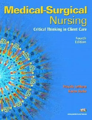 Medical-Surgical Nursing: Critical Thinking in Client Care, Single Volume (4th Edition)