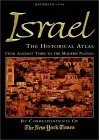 Israel: The Historical Atlas--The Story of Israel--From Ancient Times to the Modern Nation