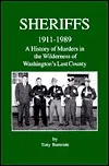 Sheriffs, 1911-1989: A History of Murders in the Wilderness of Washington's Last County