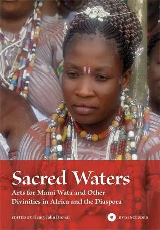 Sacred Waters: Arts for Mami Wata and Other Divinities in Africa and the Diaspora