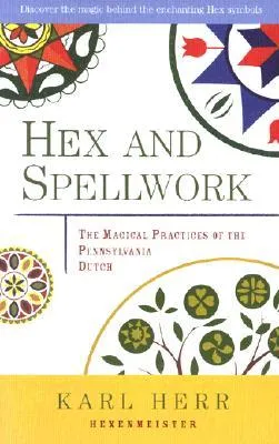 Hex and Spellwork: Magical Practices of the Pennsylvania Dutch