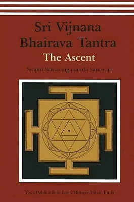 Sri Vijnana Bhairava Tantra: The Ascent