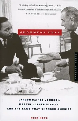 Judgment Days: Lyndon Baines Johnson, Martin Luther King Jr., and the Laws That Changed America