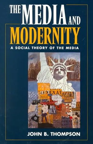 The Media and Modernity: A Social Theory of the Media