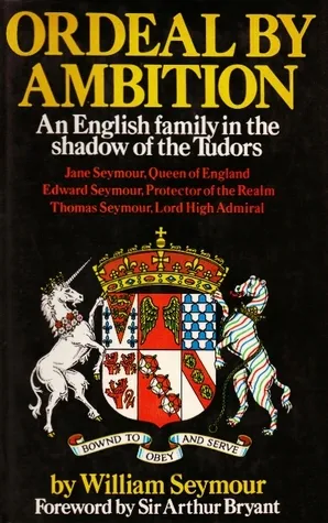 Ordeal by Ambition: An English family in the shadow of the Tudors