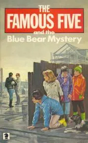 The Famous Five and the Blue Bear Mystery