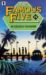 The Famous Five in Deadly Danger