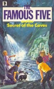 The Famous Five And The Secret Of The Caves