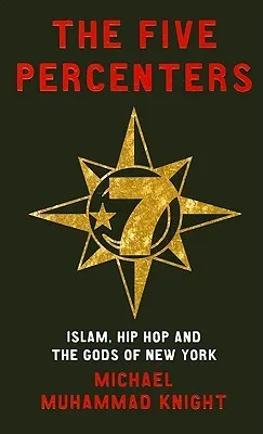 The Five Percenters: Islam, Hip-hop and the Gods of New York