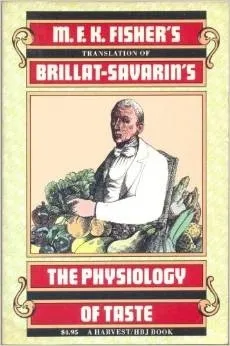 The Physiology of Taste: Or, Meditations on Transcendental Gastronomy